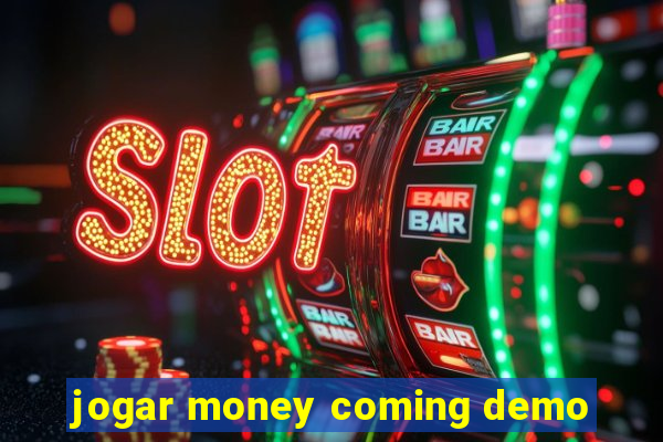 jogar money coming demo